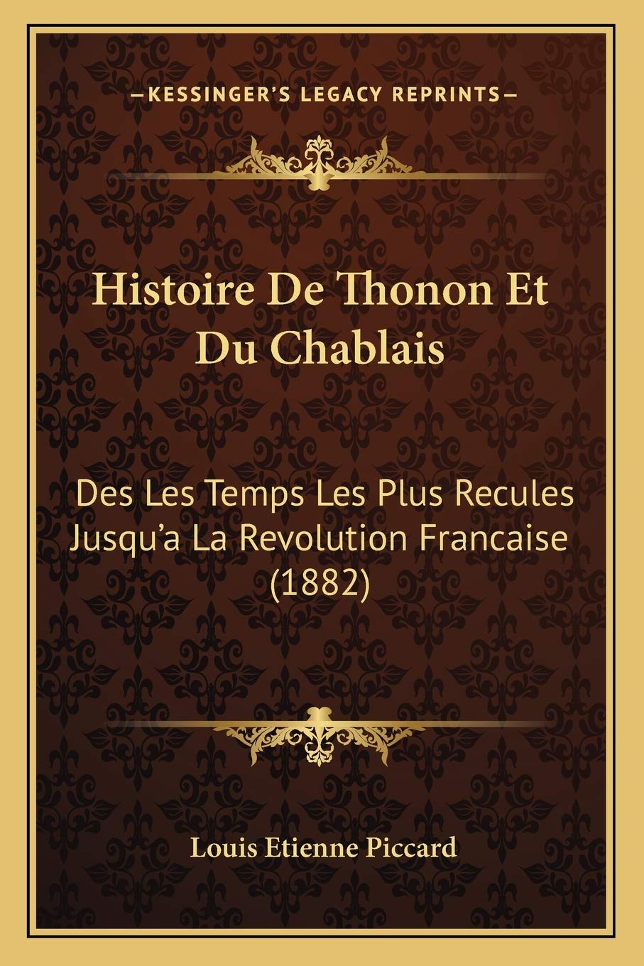 Histoire De Thonon Et Du Chablais: Des Les Temps Les Plus Recules Jusqu'a La Revolution Francaise (1882) book