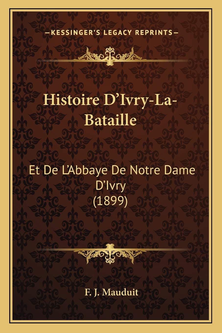 Histoire D'Ivry-La-Bataille: Et De L'Abbaye De Notre Dame D'Ivry (1899) book