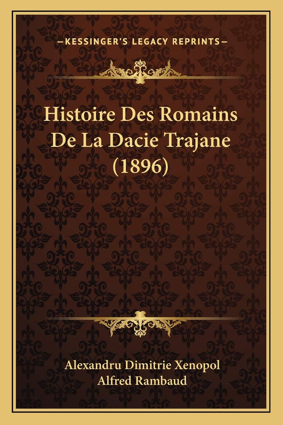 Histoire Des Romains De La Dacie Trajane (1896) International