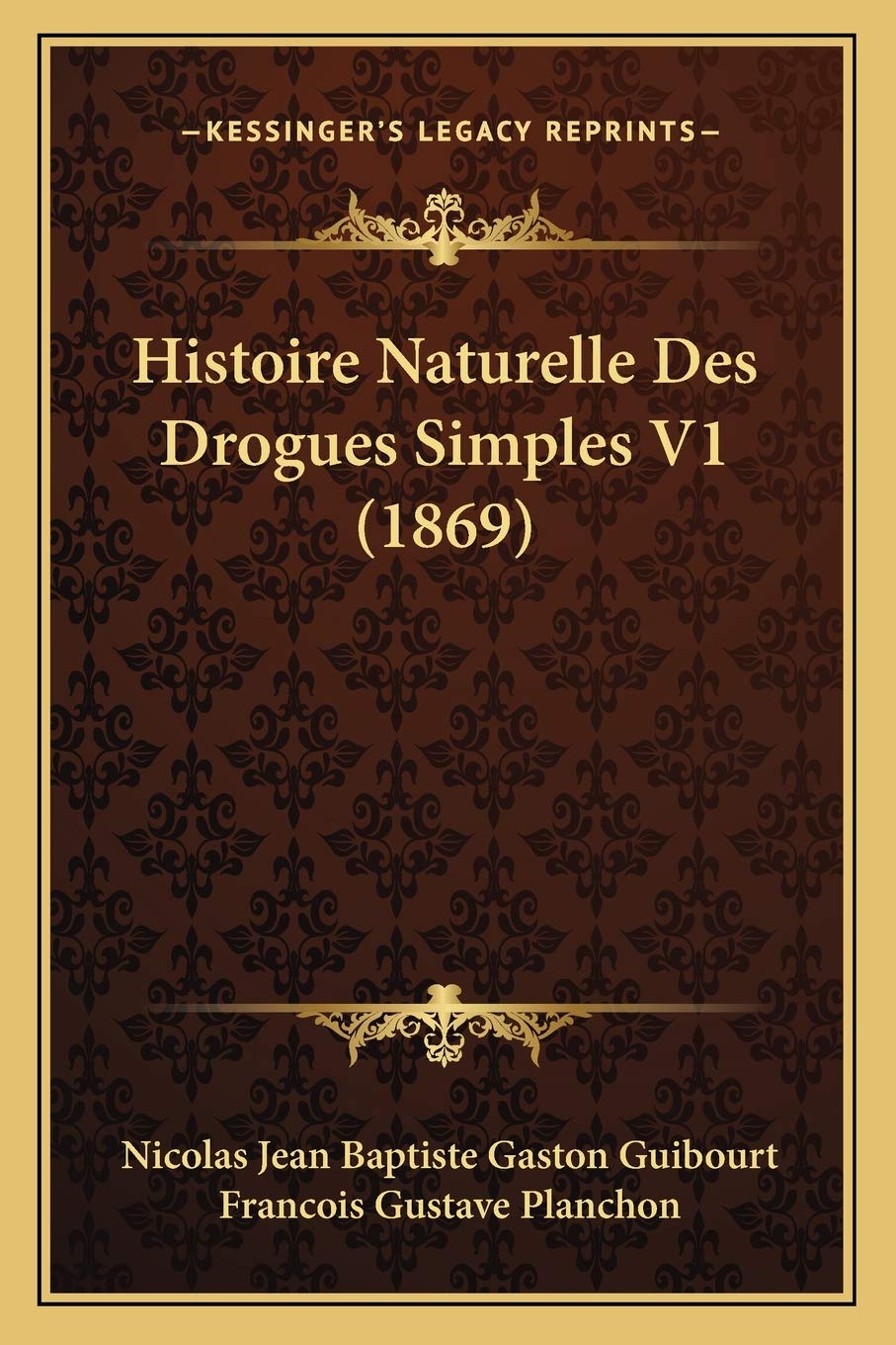 Histoire Naturelle Des Drogues Simples V1 (1869) Medicine
