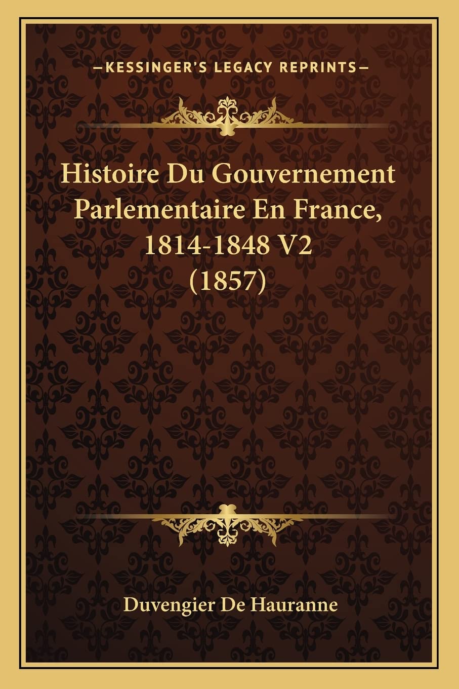 Histoire Du Gouvernement Parlementaire En France, 1814-1848 V2 (1857) book