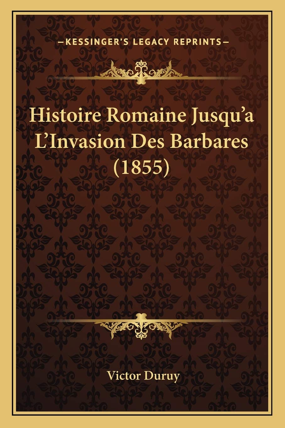 Histoire Romaine Jusqu'a L'Invasion Des Barbares (1855) book