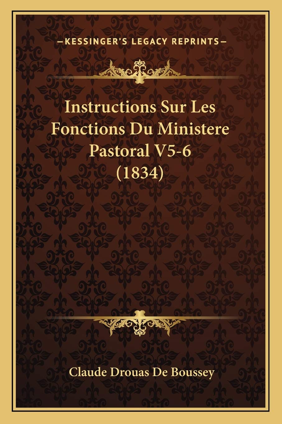 Instructions Sur Les Fonctions Du Ministere Pastoral V5-6 (1834) book