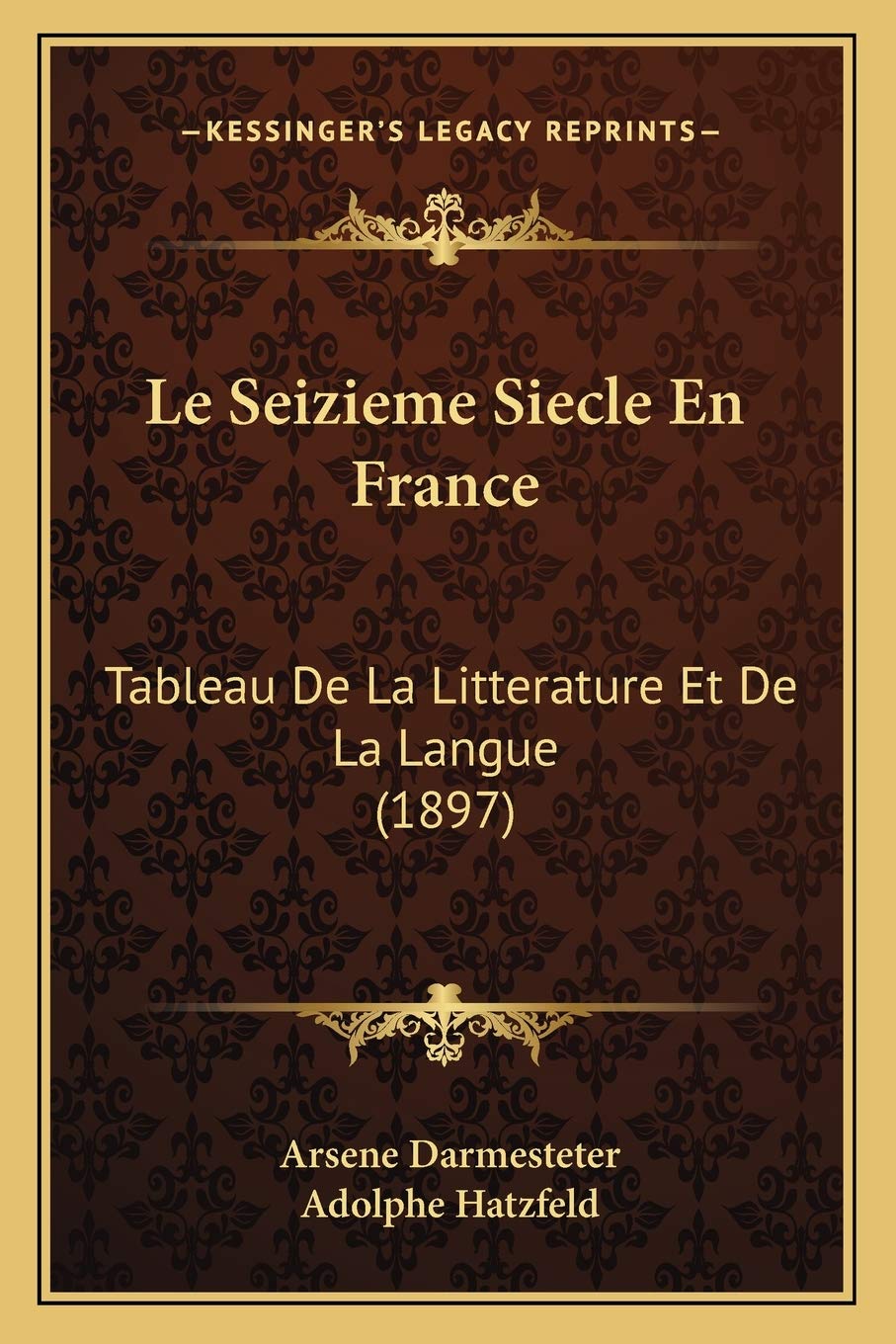Le Seizieme Siecle En France: Tableau De La Litterature Et De La Langue (1897) book