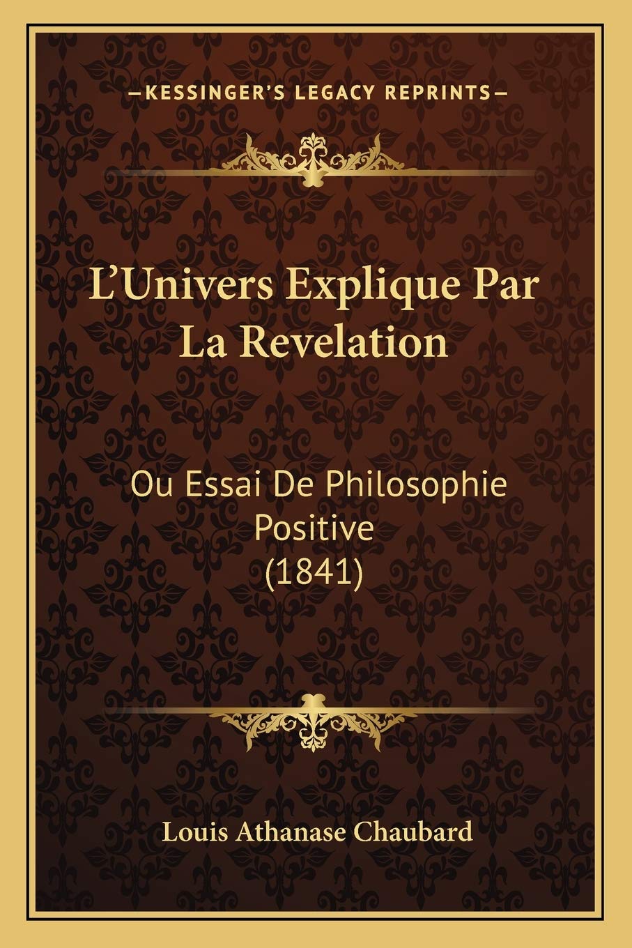 L'Univers Explique Par La Revelation: Ou Essai De Philosophie Positive (1841) book