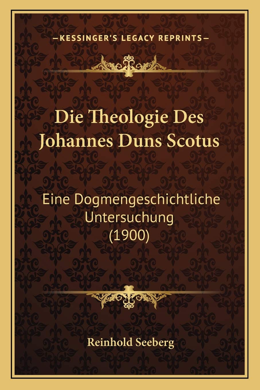 Die Theologie Des Johannes Duns Scotus: Eine Dogmengeschichtliche Untersuchung (1900) Philosophy