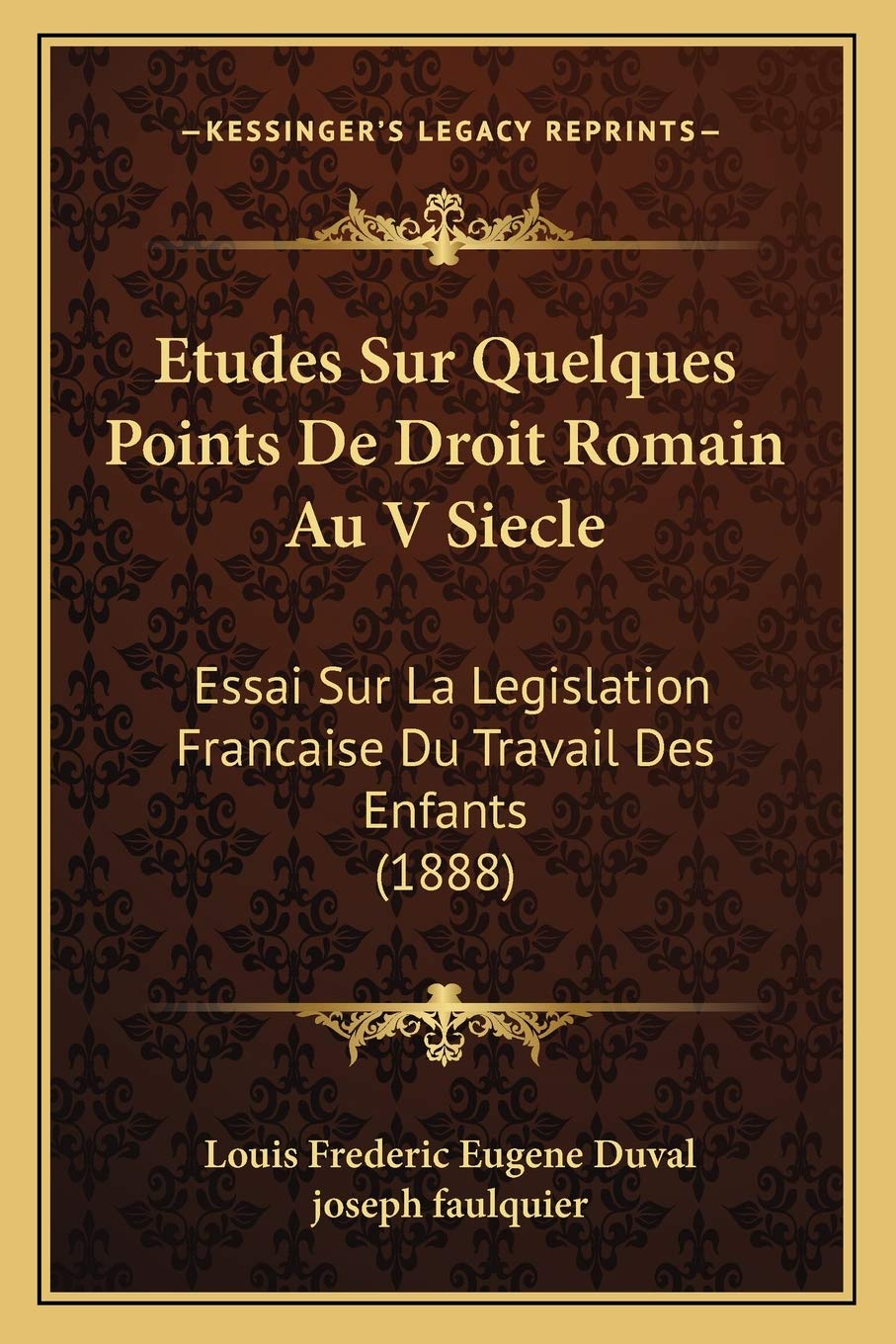 Etudes Sur Quelques Points De Droit Romain Au V Siecle: Essai Sur La Legislation Francaise Du Travail Des Enfants (1888) Law