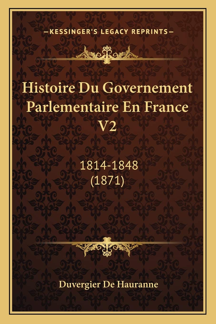 Histoire Du Governement Parlementaire En France V2: 1814-1848 (1871) International