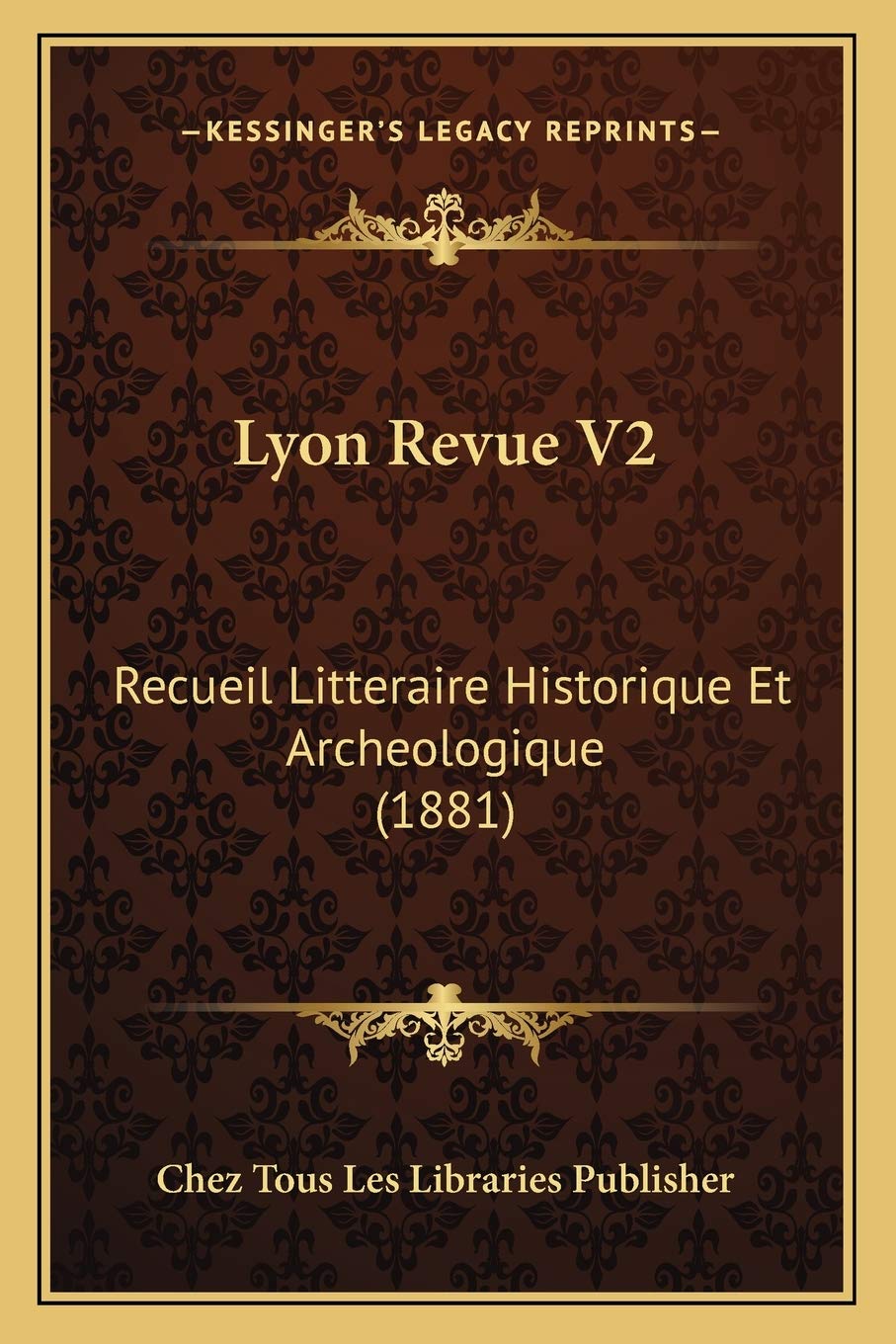 Lyon Revue V2: Recueil Litteraire Historique Et Archeologique (1881) Contemporary literature