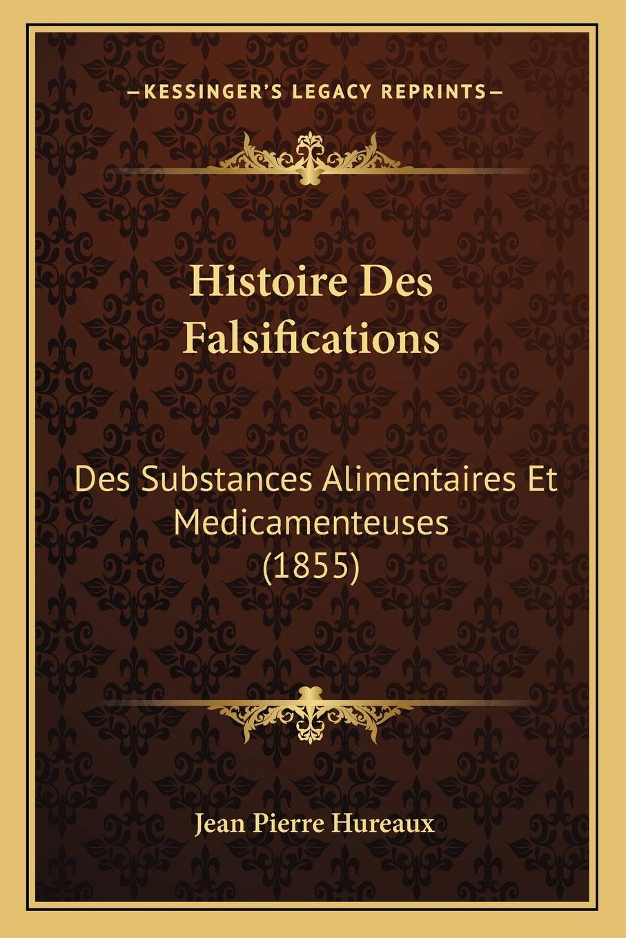 Histoire Des Falsifications: Des Substances Alimentaires Et Medicamenteuses (1855) Medicine