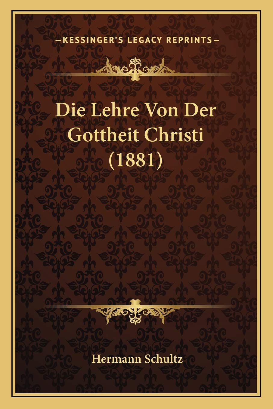 Die Lehre Von Der Gottheit Christi (1881) Philosophy