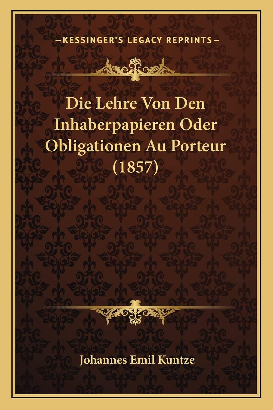 Die Lehre Von Den Inhaberpapieren Oder Obligationen Au Porteur (1857) Law