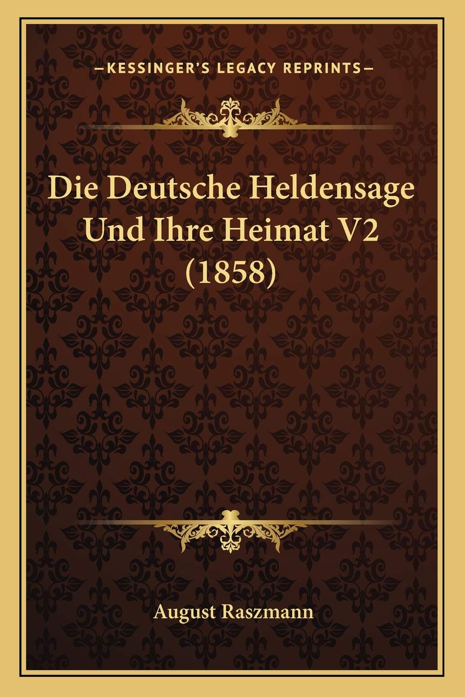 Die Deutsche Heldensage Und Ihre Heimat V2 (1858) International