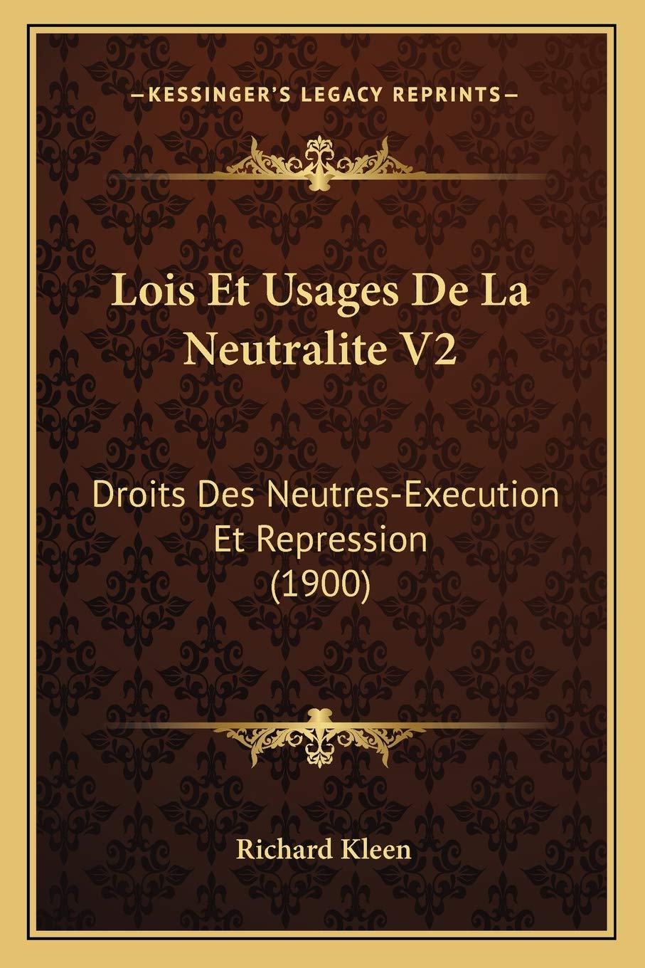 Lois Et Usages De La Neutralite V2: Droits Des Neutres-Execution Et Repression (1900) Law