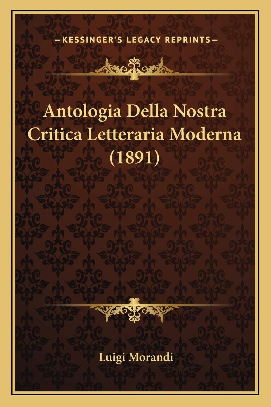 Antologia Della Nostra Critica Letteraria Moderna (1891) Essays & Short Stories