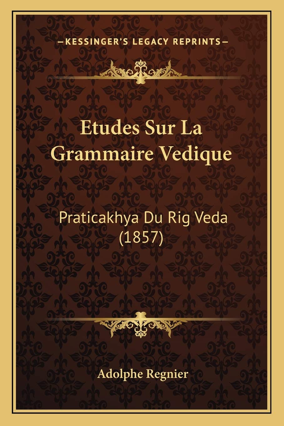Etudes Sur La Grammaire Vedique: Praticakhya Du Rig Veda (1857) Social Sciences