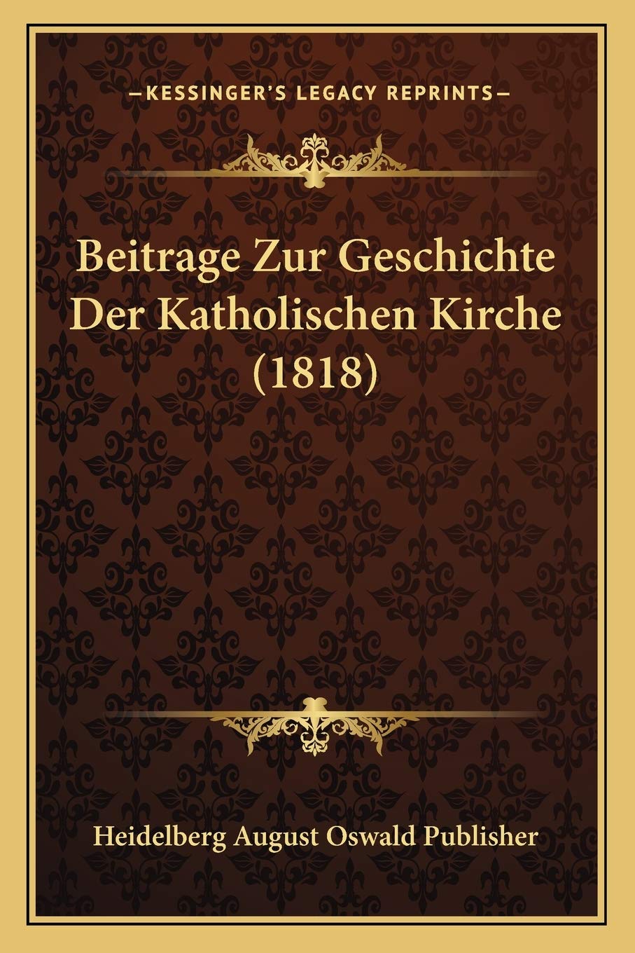 Beitrage Zur Geschichte Der Katholischen Kirche (1818) International