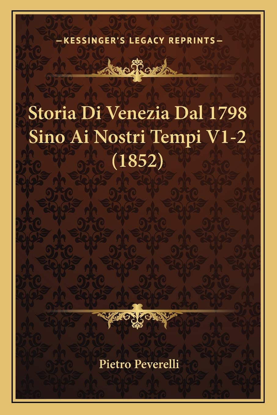 Storia Di Venezia Dal 1798 Sino Ai Nostri Tempi V1-2 (1852) Contemporary literature
