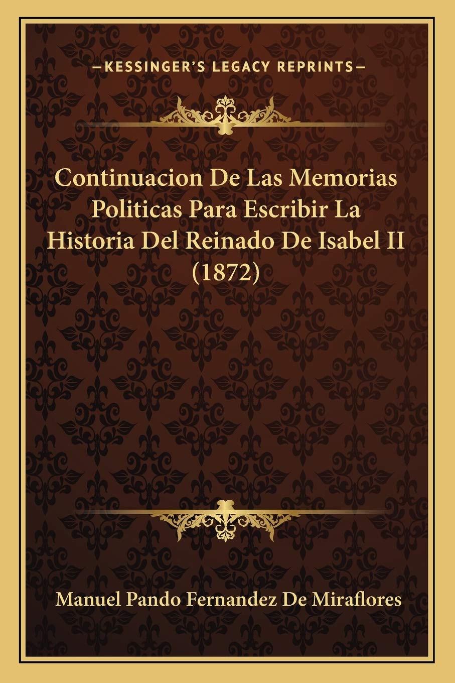 Continuacion De Las Memorias Politicas Para Escribir La Historia Del Reinado De Isabel II (1872) International