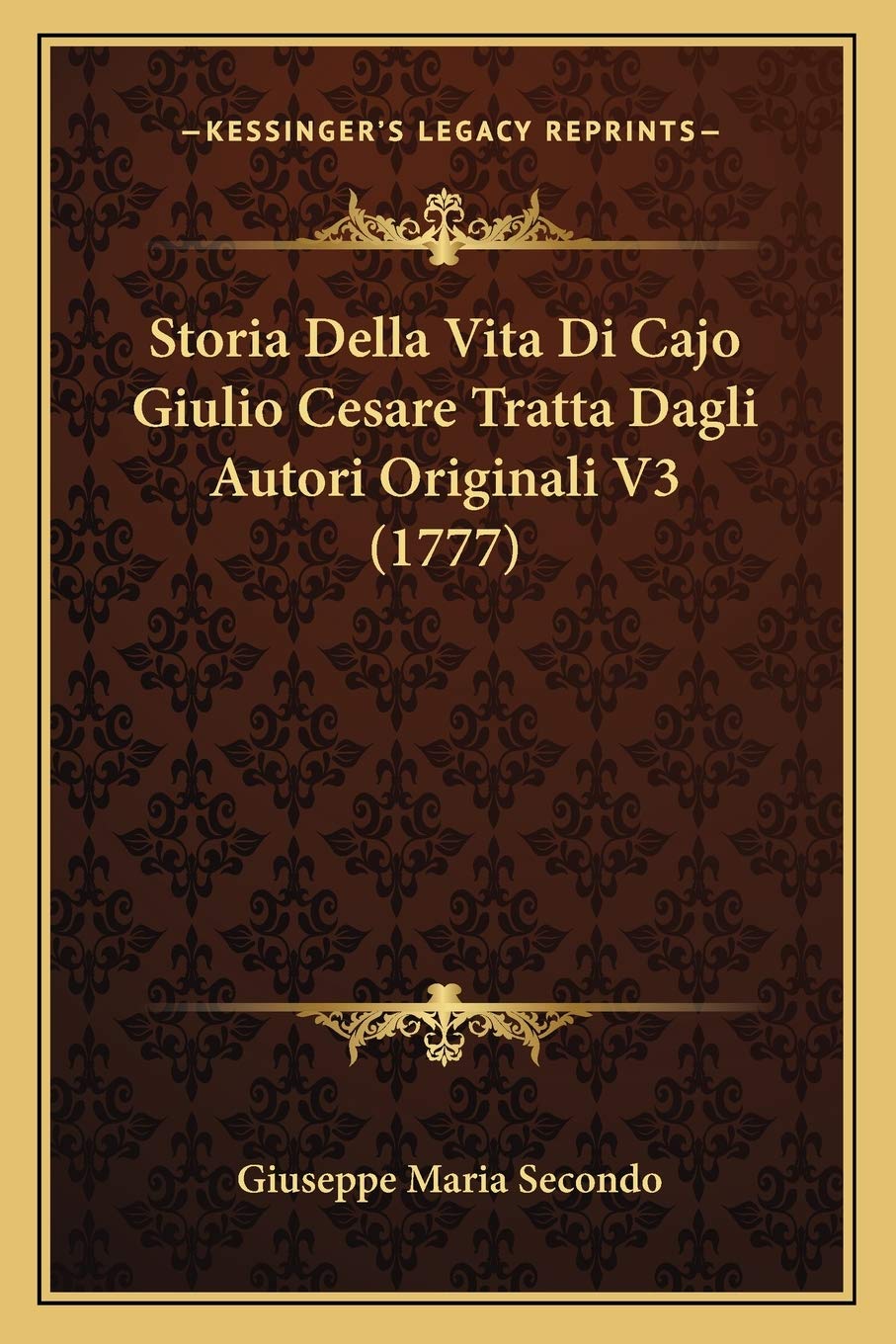 Storia Della Vita Di Cajo Giulio Cesare Tratta Dagli Autori Originali V3 (1777) Contemporary literature