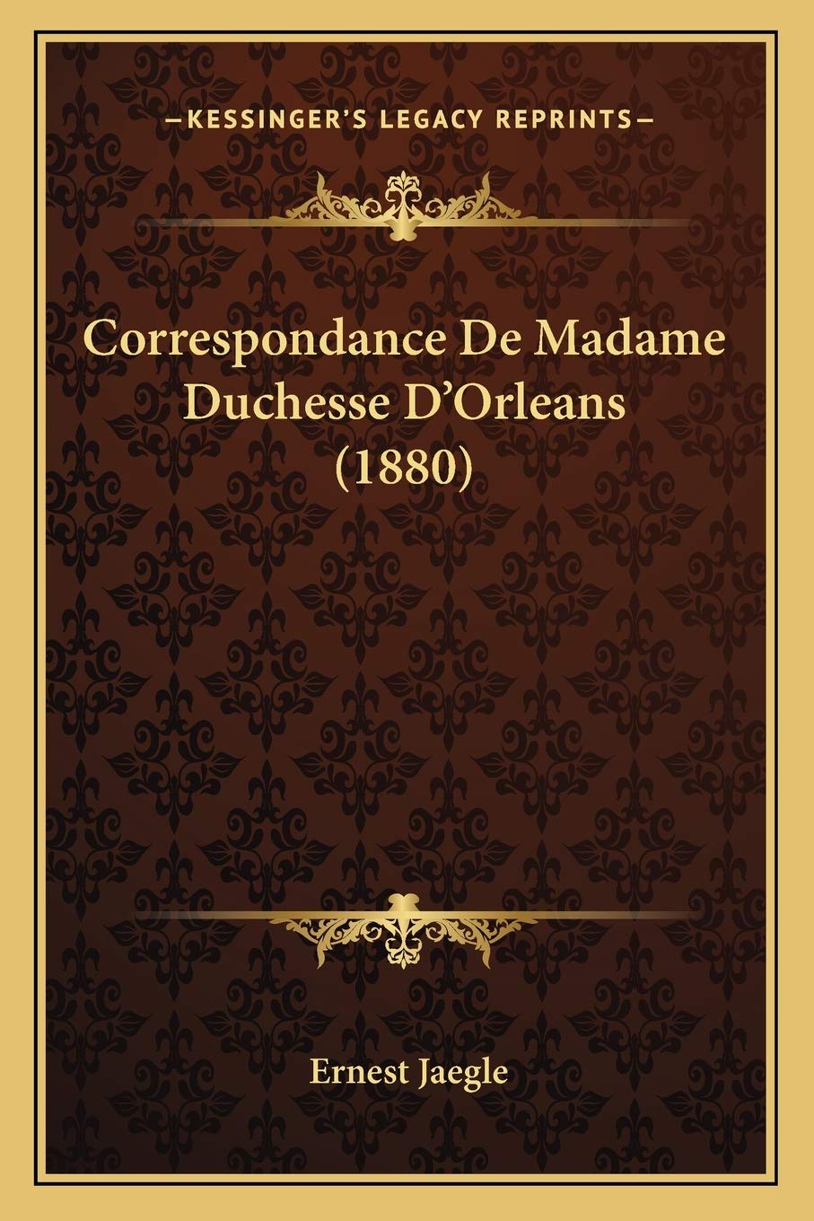 Correspondance De Madame Duchesse D'Orleans (1880) Essays & Short Stories