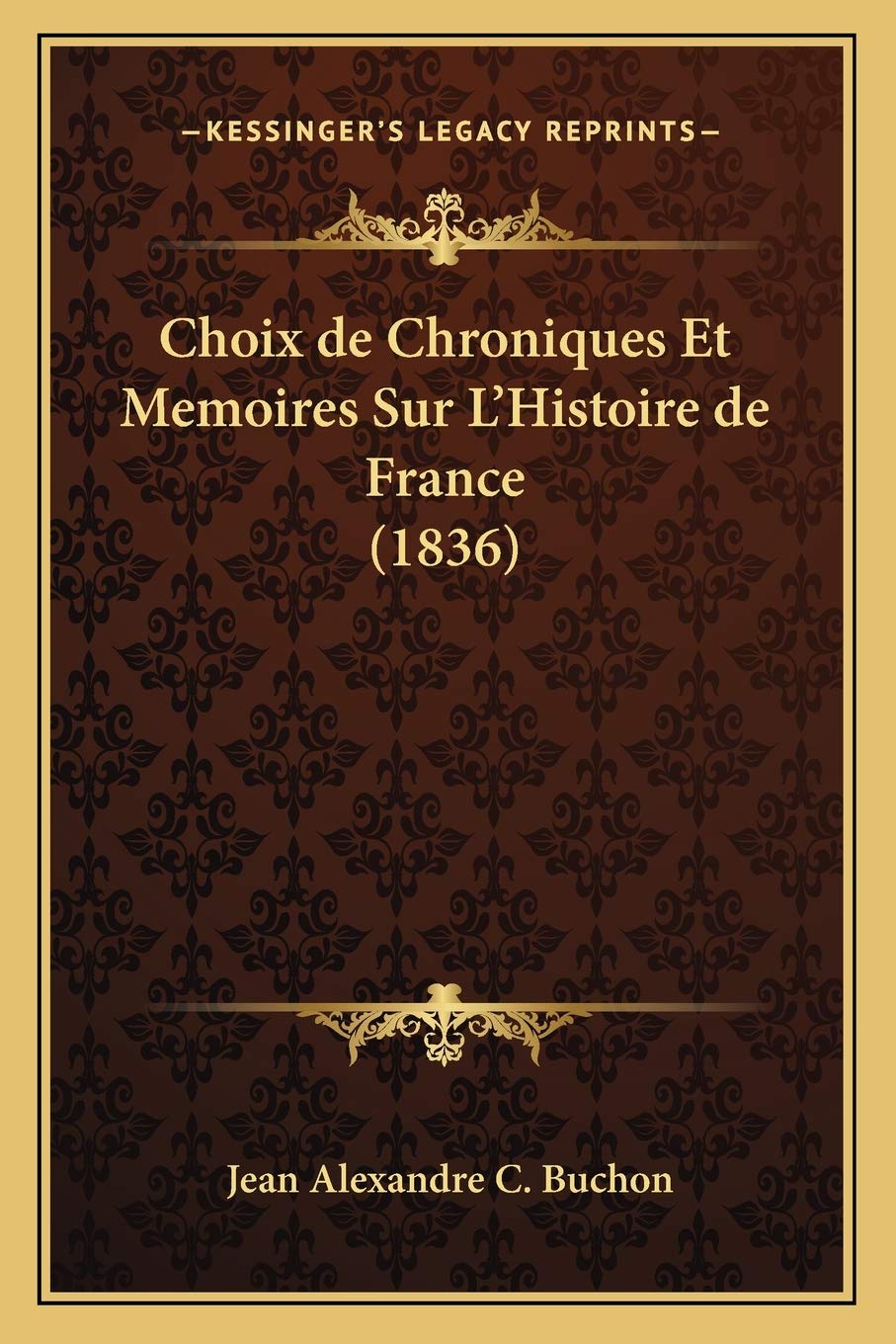 Choix de Chroniques Et Memoires Sur L'Histoire de France (1836) Contemporary literature