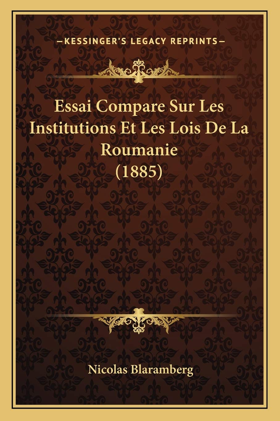 Essai Compare Sur Les Institutions Et Les Lois De La Roumanie (1885) Law