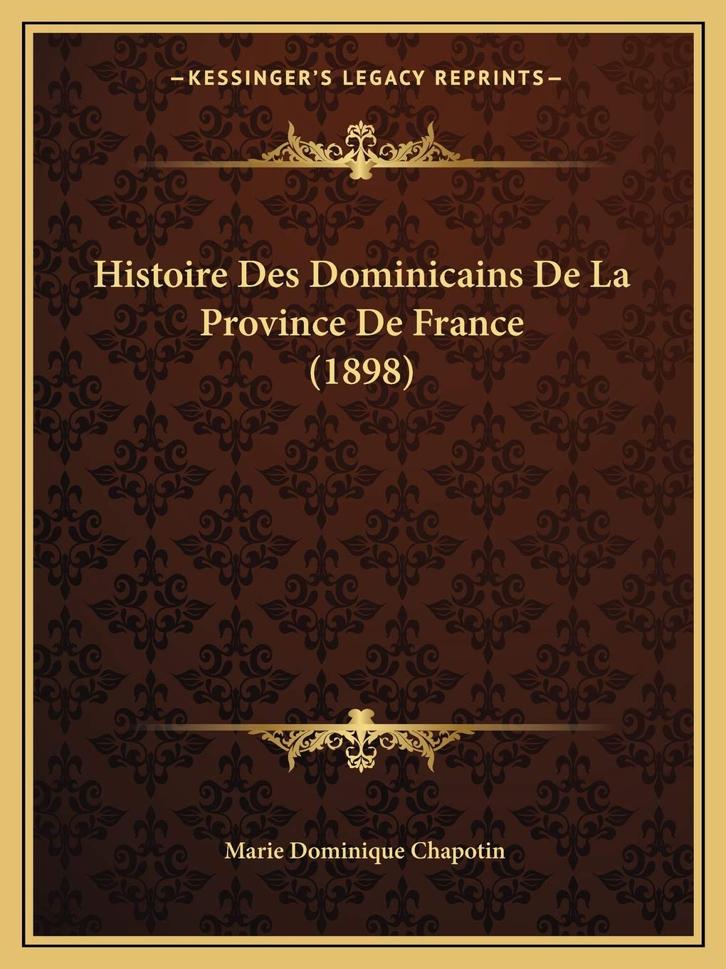 Histoire Des Dominicains De La Province De France (1898) International