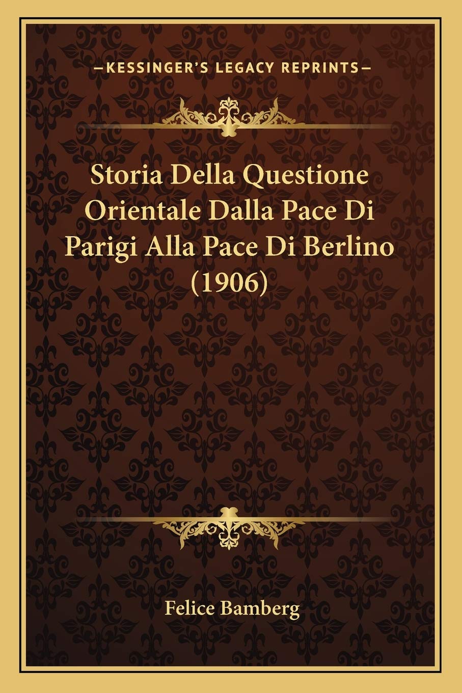 Storia Della Questione Orientale Dalla Pace Di Parigi Alla Pace Di Berlino (1906) Contemporary literature