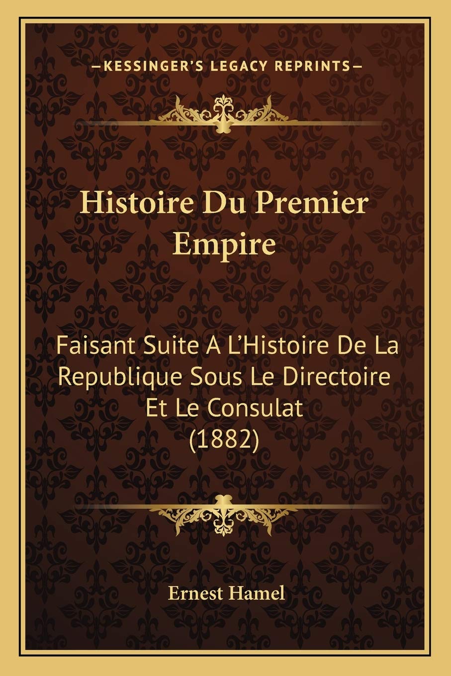Histoire Du Premier Empire: Faisant Suite A L'Histoire De La Republique Sous Le Directoire Et Le Consulat (1882) International