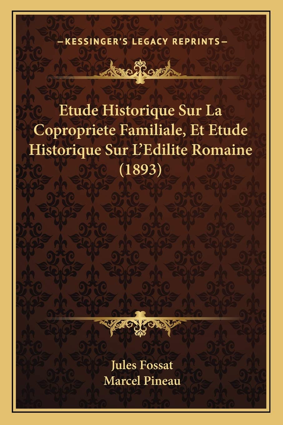 Etude Historique Sur La Copropriete Familiale, Et Etude Historique Sur L'Edilite Romaine (1893) Law