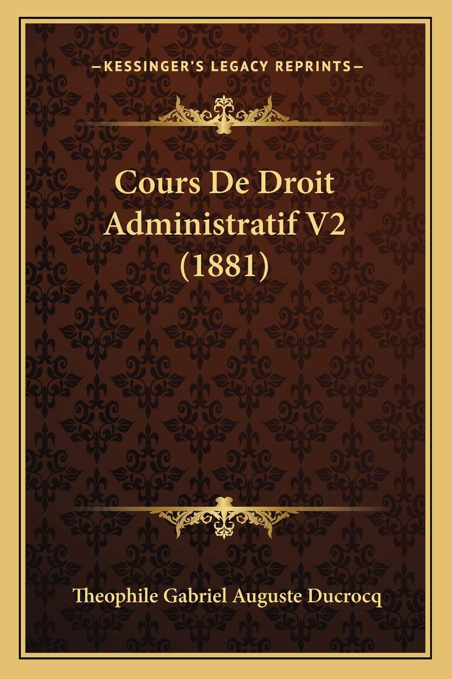 Cours De Droit Administratif V2 (1881) Law