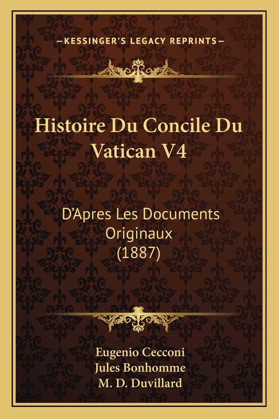 Histoire Du Concile Du Vatican V4: D'Apres Les Documents Originaux (1887) International