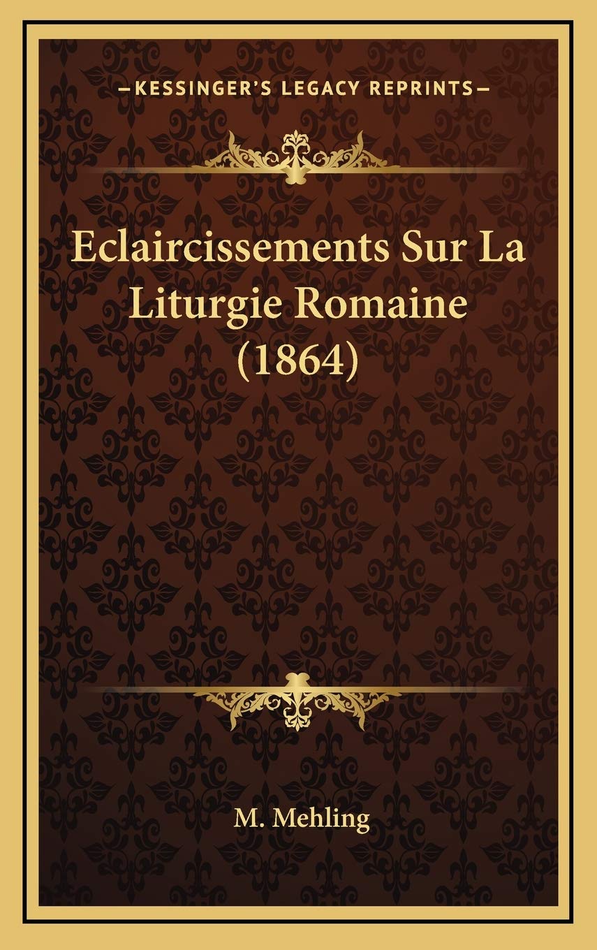 Eclaircissements Sur La Liturgie Romaine (1864) Contemporary literature