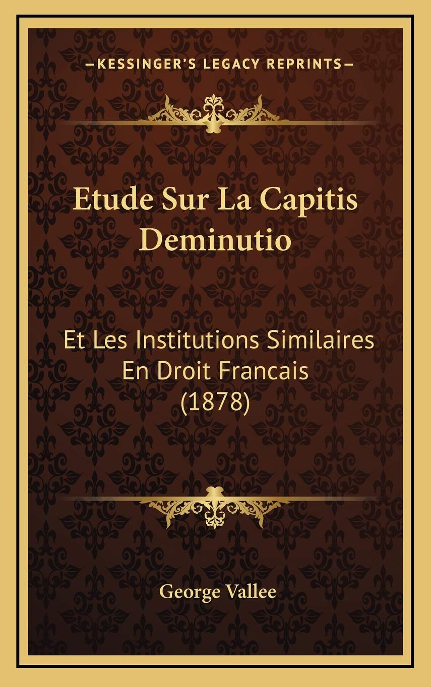 Etude Sur La Capitis Deminutio: Et Les Institutions Similaires En Droit Francais (1878) Contemporary literature