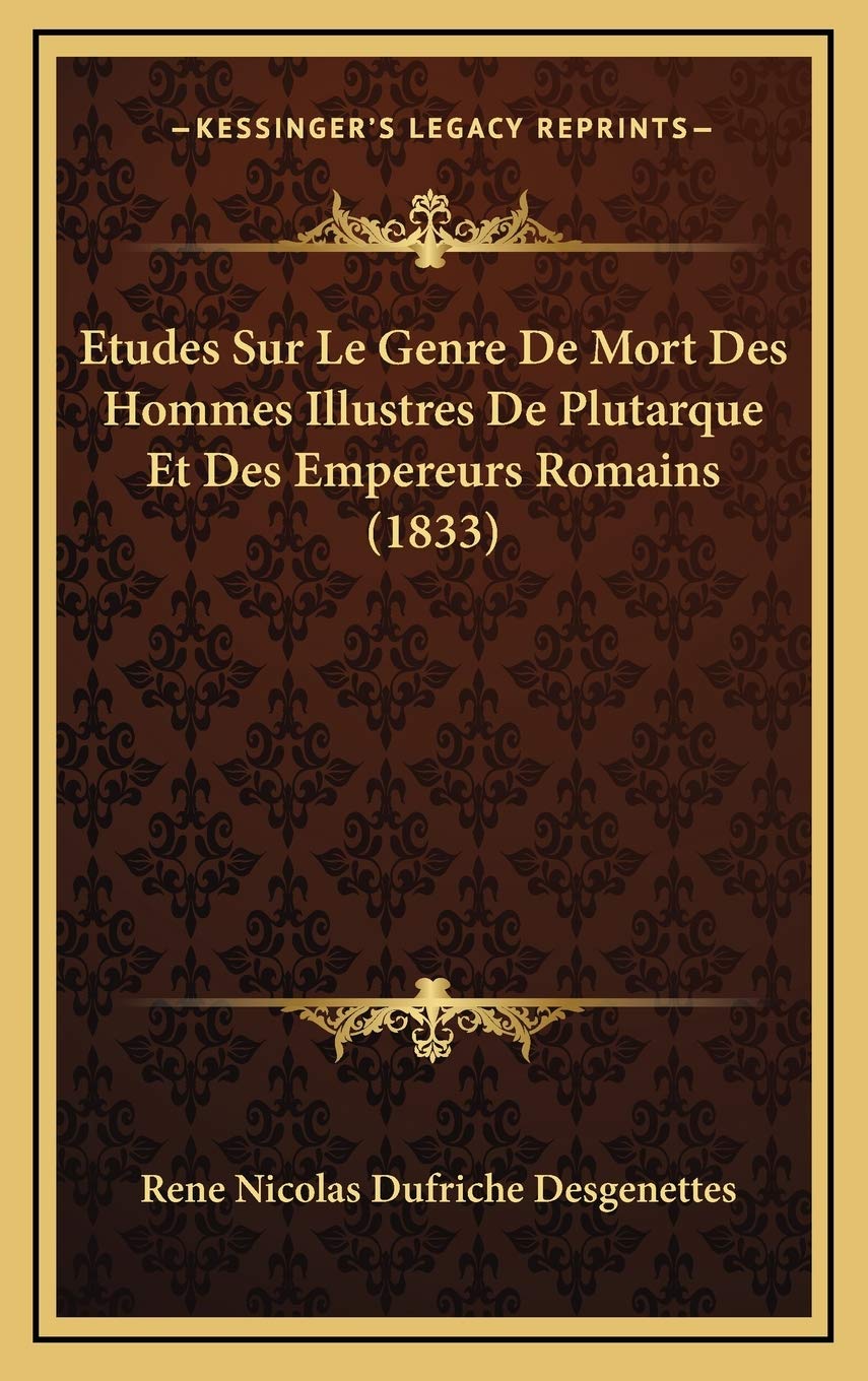 Etudes Sur Le Genre De Mort Des Hommes Illustres De Plutarque Et Des Empereurs Romains (1833) Contemporary literature
