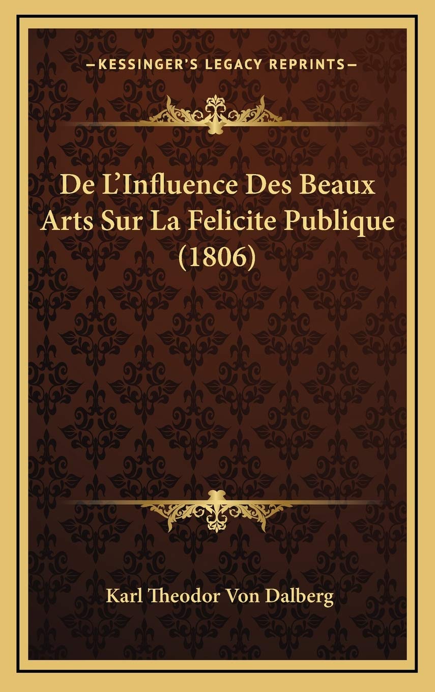De L'Influence Des Beaux Arts Sur La Felicite Publique (1806) Contemporary literature