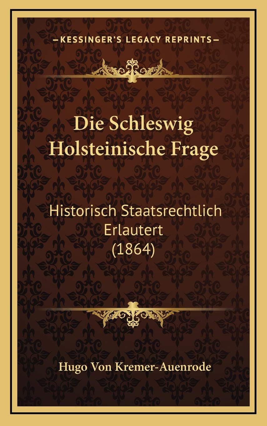 Die Schleswig Holsteinische Frage: Historisch Staatsrechtlich Erlautert (1864) Contemporary literature