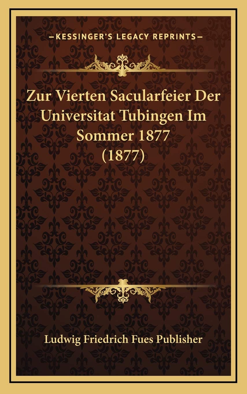 Zur Vierten Sacularfeier Der Universitat Tubingen Im Sommer 1877 (1877) Contemporary literature Books