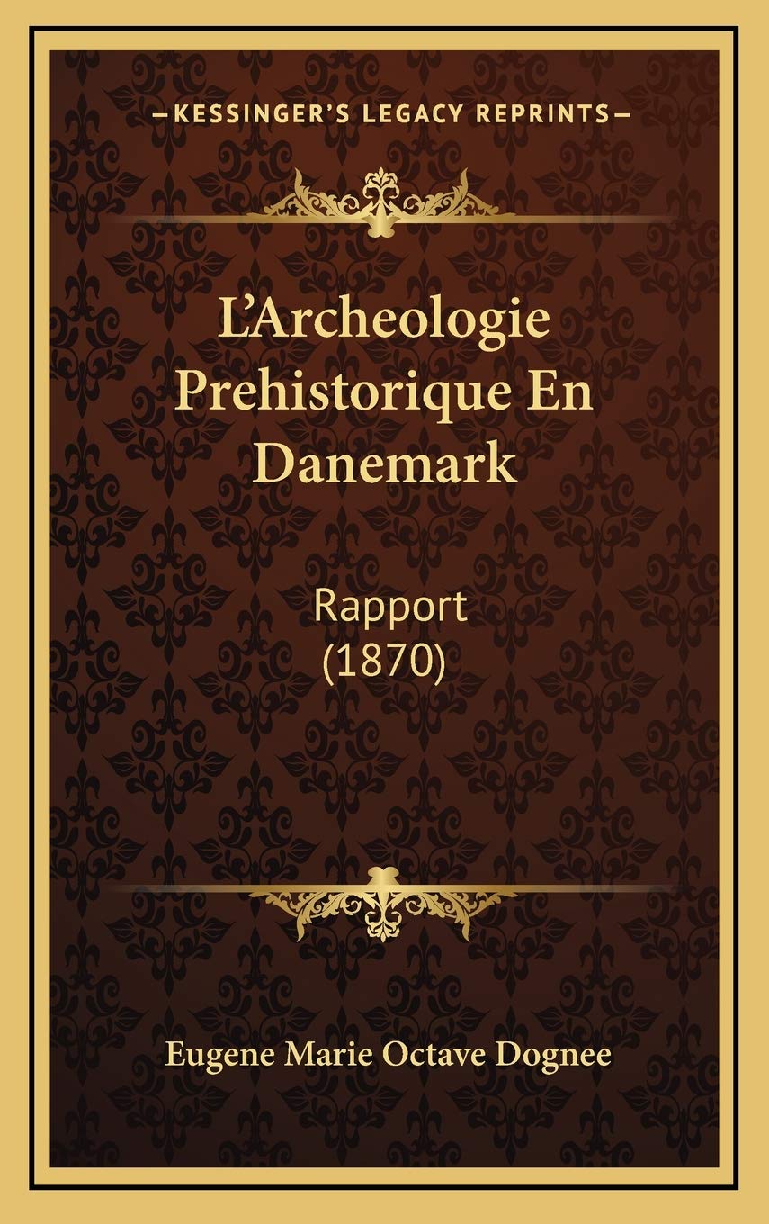 L'Archeologie Prehistorique En Danemark: Rapport (1870) Contemporary literature
