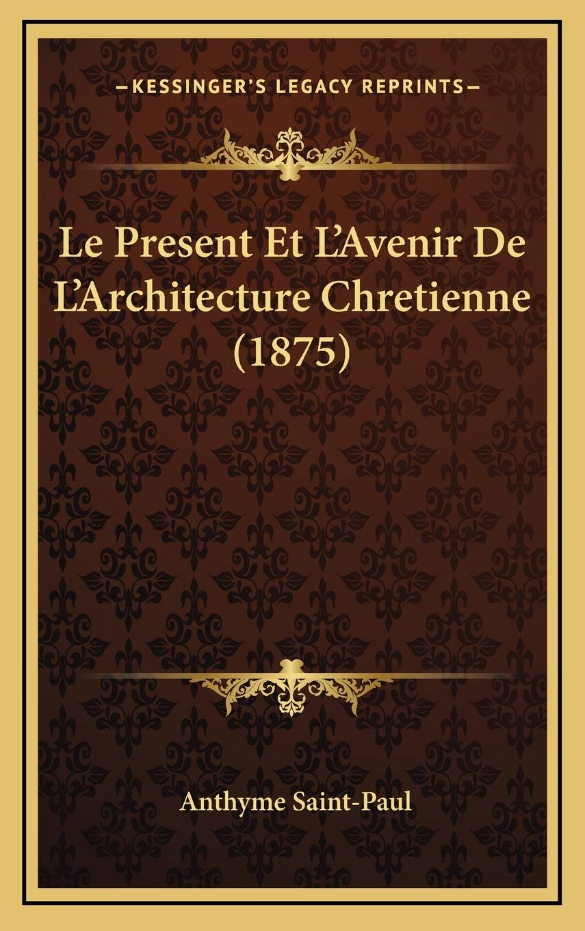 Le Present Et L'Avenir De L'Architecture Chretienne (1875) Contemporary literature