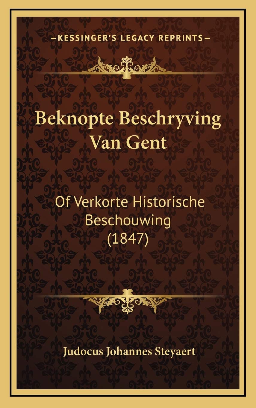 Beknopte Beschryving Van Gent: Of Verkorte Historische Beschouwing (1847) Contemporary literature