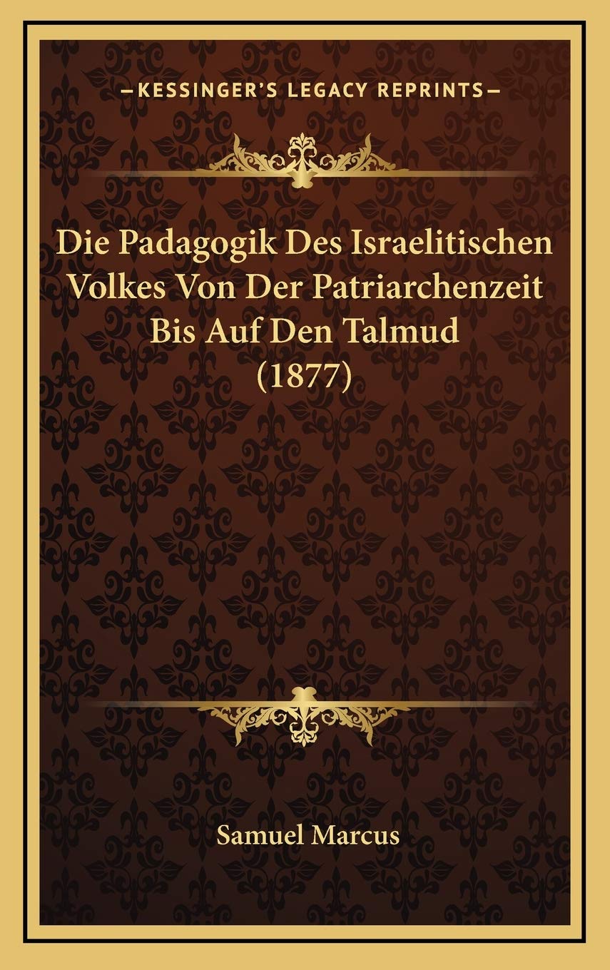 Die Padagogik Des Israelitischen Volkes Von Der Patriarchenzeit Bis Auf Den Talmud (1877) Contemporary literature