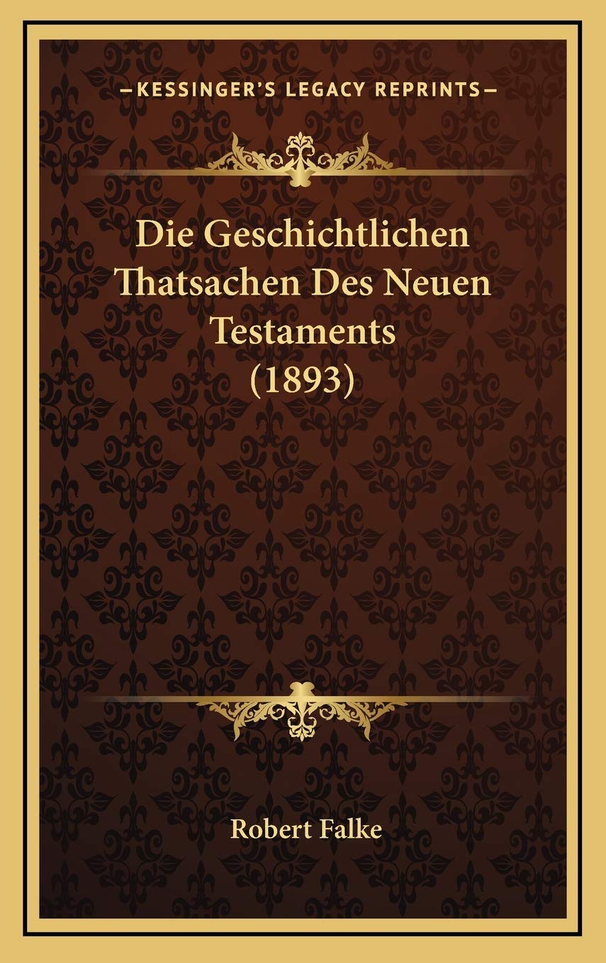 Die Geschichtlichen Thatsachen Des Neuen Testaments (1893) Contemporary literature