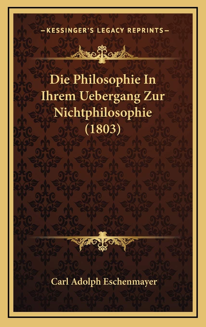 Die Philosophie In Ihrem Uebergang Zur Nichtphilosophie (1803) Philosophy