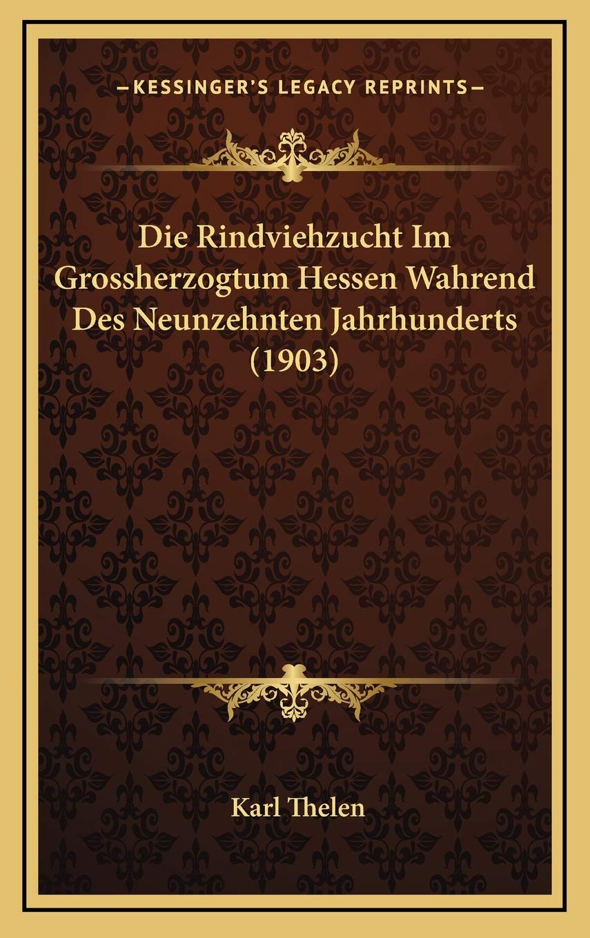 Die Rindviehzucht Im Grossherzogtum Hessen Wahrend Des Neunzehnten Jahrhunderts (1903) Contemporary literature