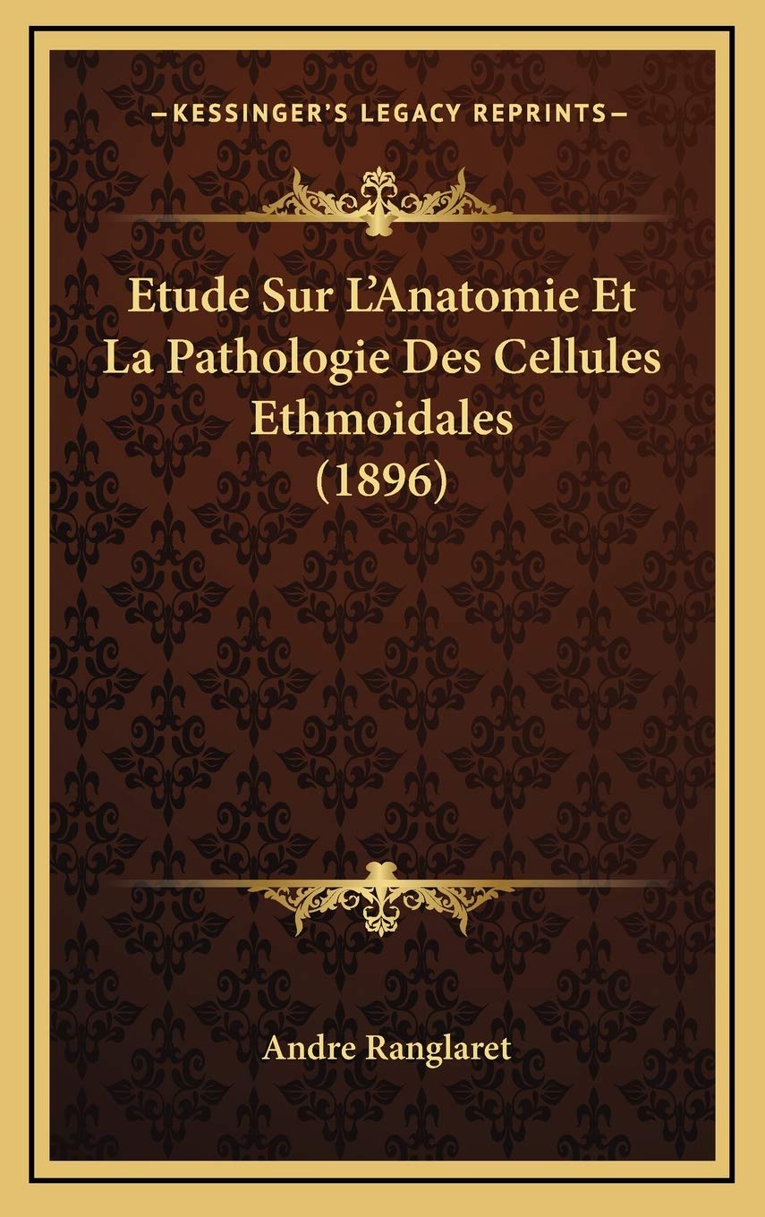 Etude Sur L'Anatomie Et La Pathologie Des Cellules Ethmoidales (1896) Contemporary literature