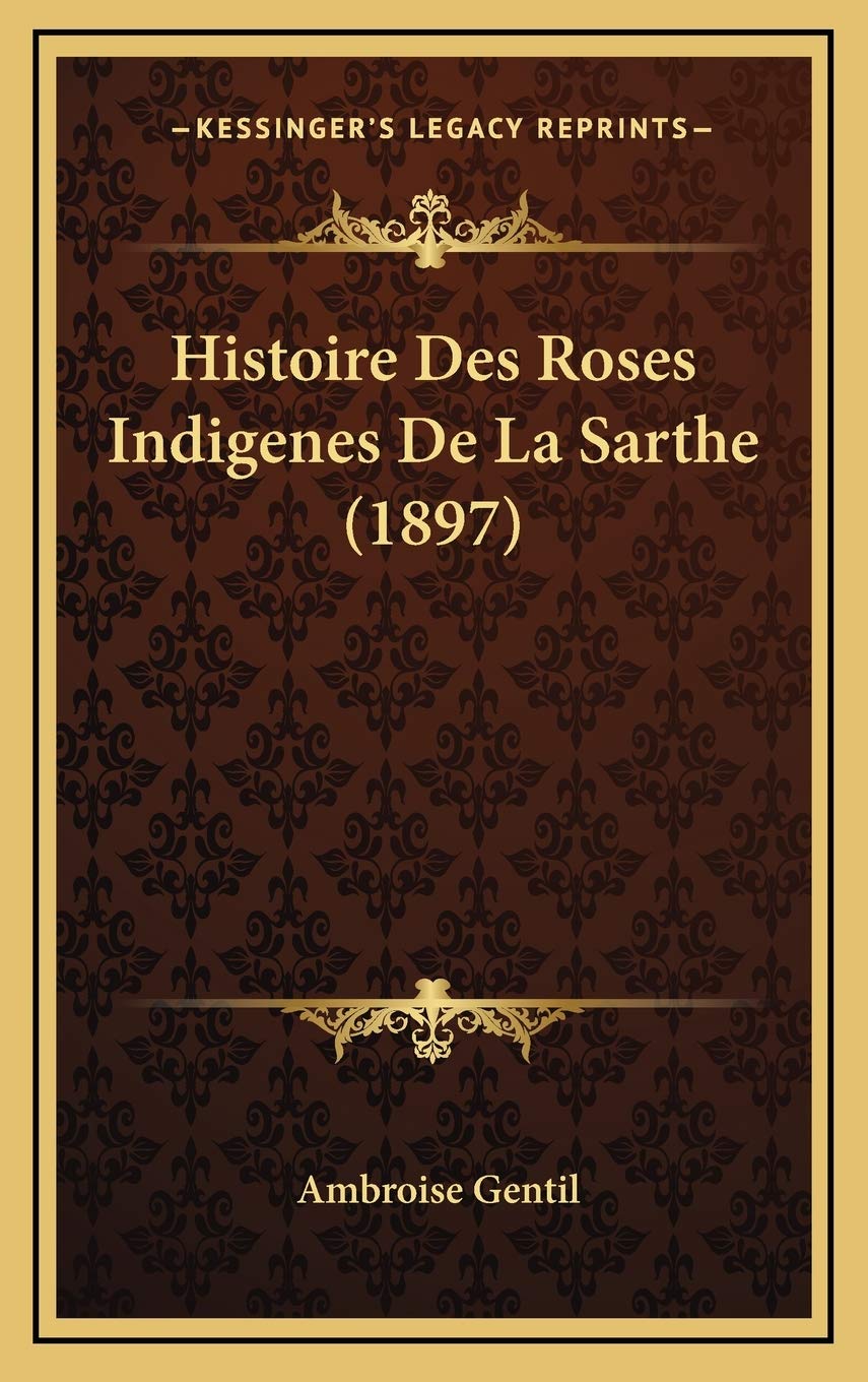 Histoire Des Roses Indigenes De La Sarthe (1897) Contemporary literature