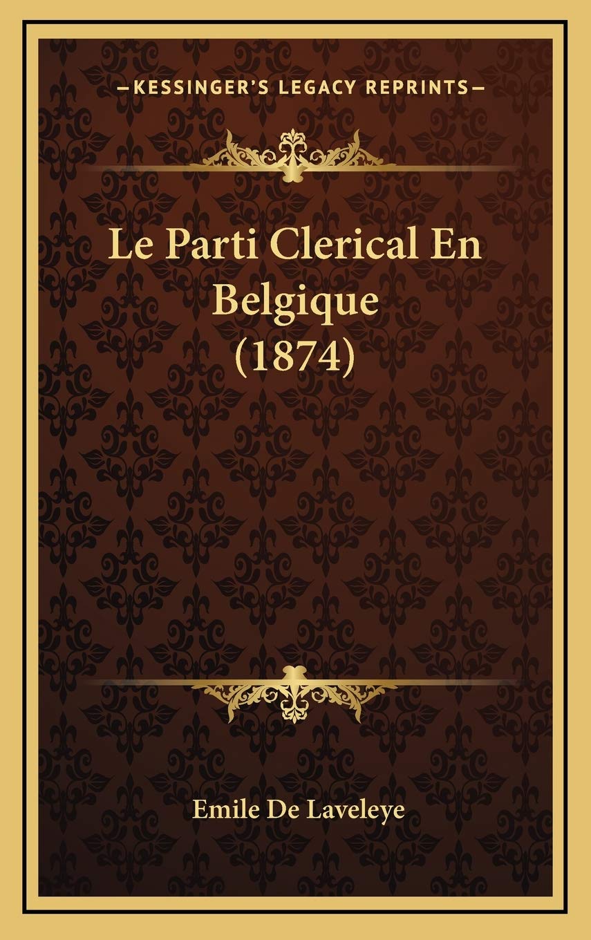 Le Parti Clerical En Belgique (1874) Contemporary literature