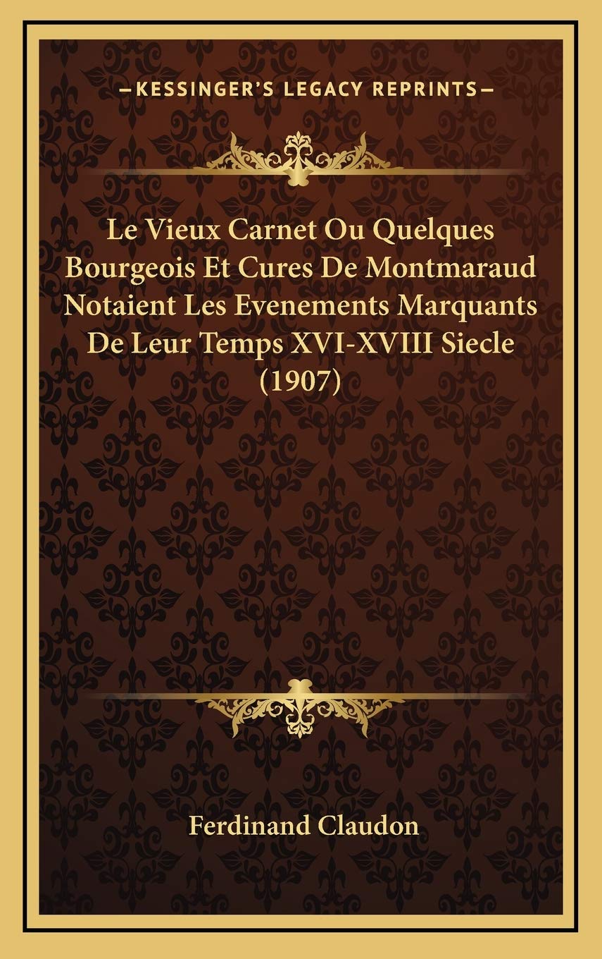 Le Vieux Carnet Ou Quelques Bourgeois Et Cures De Montmaraud Notaient Les Evenements Marquants De Leur Temps XVI-XVIII Siecle (1907) International